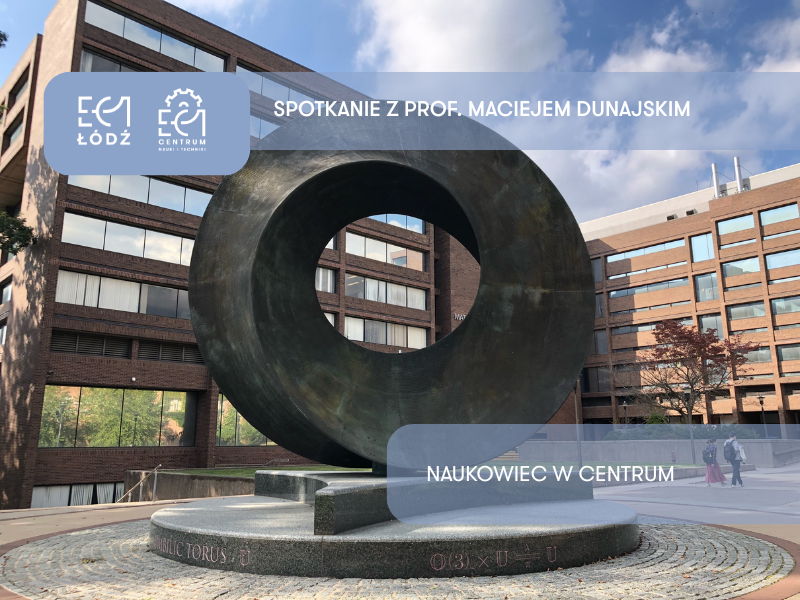 Naukowiec w Centrum: prof. Maciej Dunajski Naukowiec w Centrum: prof. Maciej Dunajski