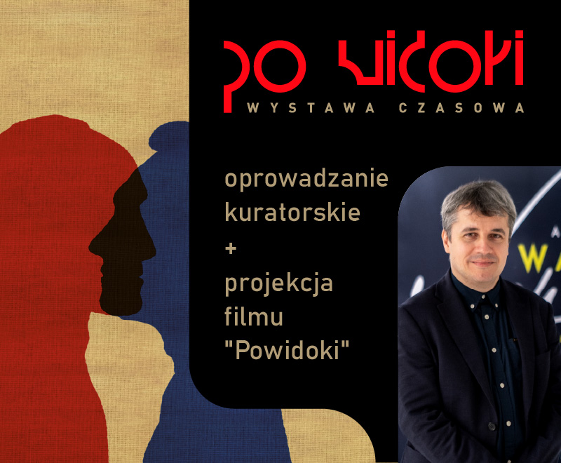 Po widoki - oprowadzanie kuratorskie i pokaz filmu Po widoki - oprowadzanie kuratorskie i pokaz filmu