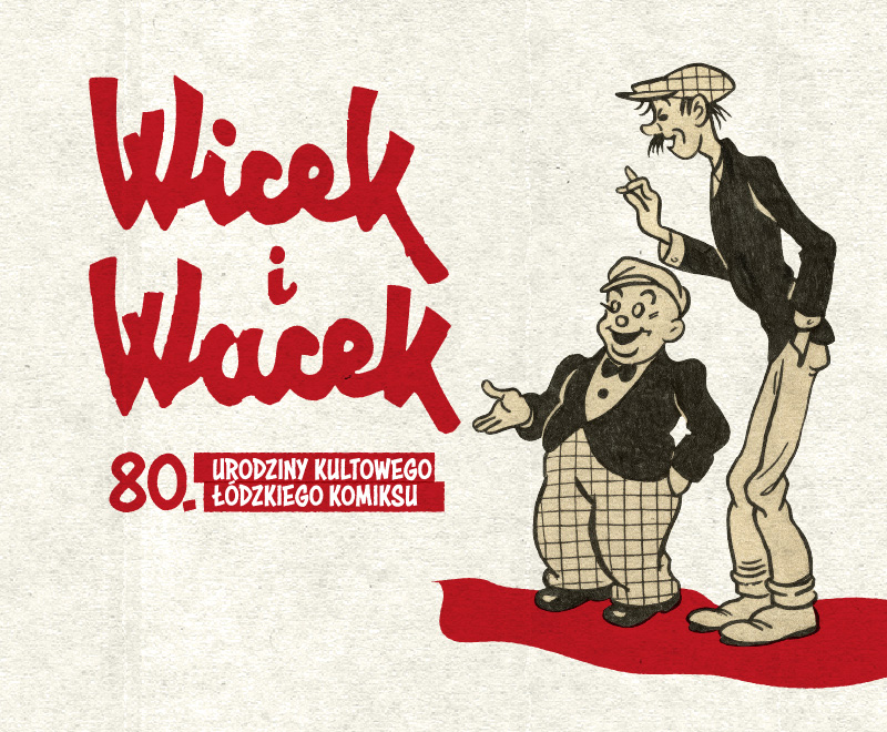 Wystawa Wicek i Wacek. 80. urodziny kultowego łódzkiego komiksu. Wystawa Wicek i Wacek. 80. urodziny kultowego łódzkiego komiksu.